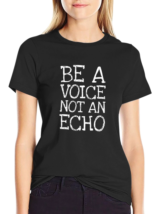 Be a Voice Not an Echo Graphic Tee