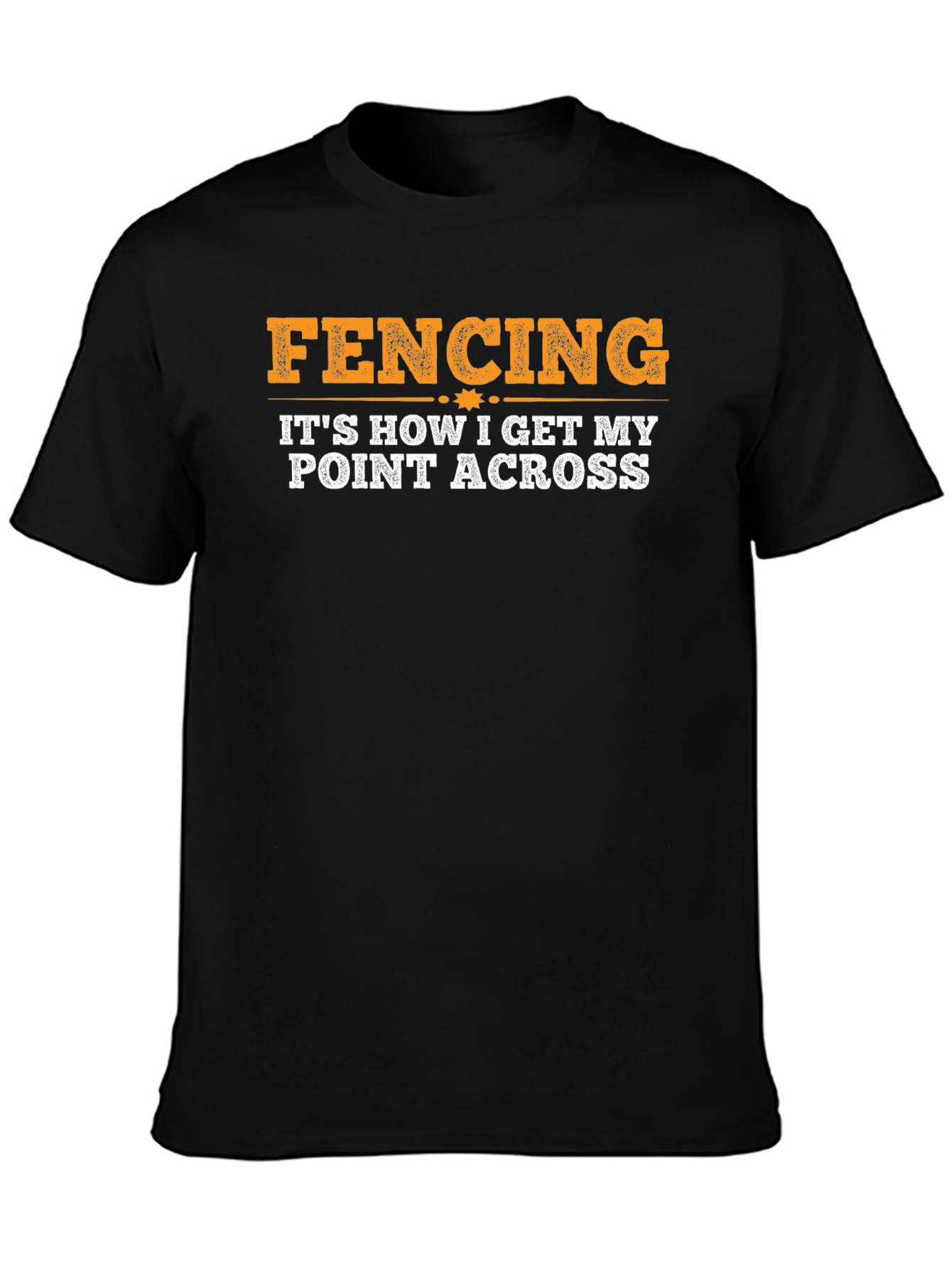 Fencing: Its How I Get My Point Across T-Shirt
