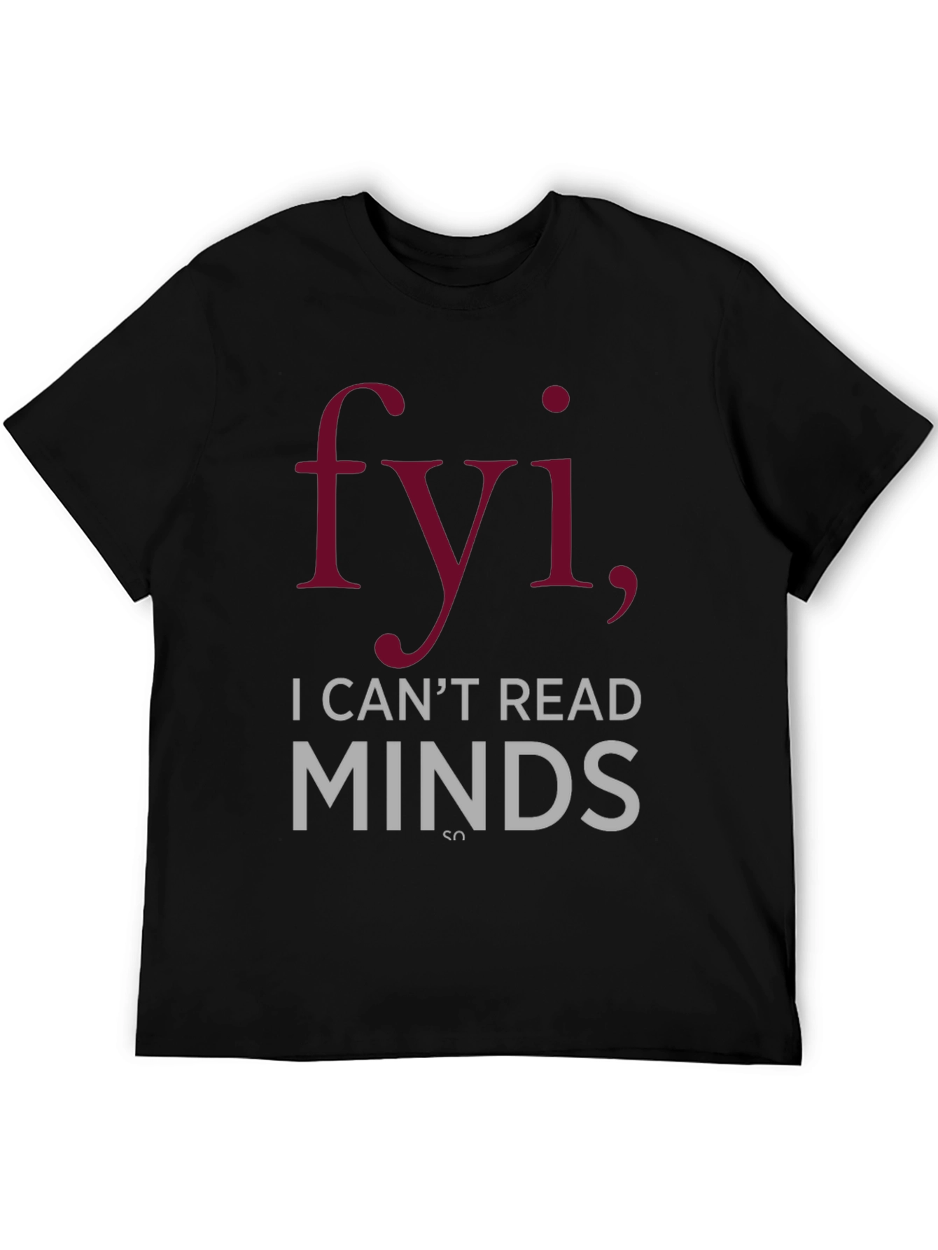 FYI I Cant Read Minds Graphic T-Shirt