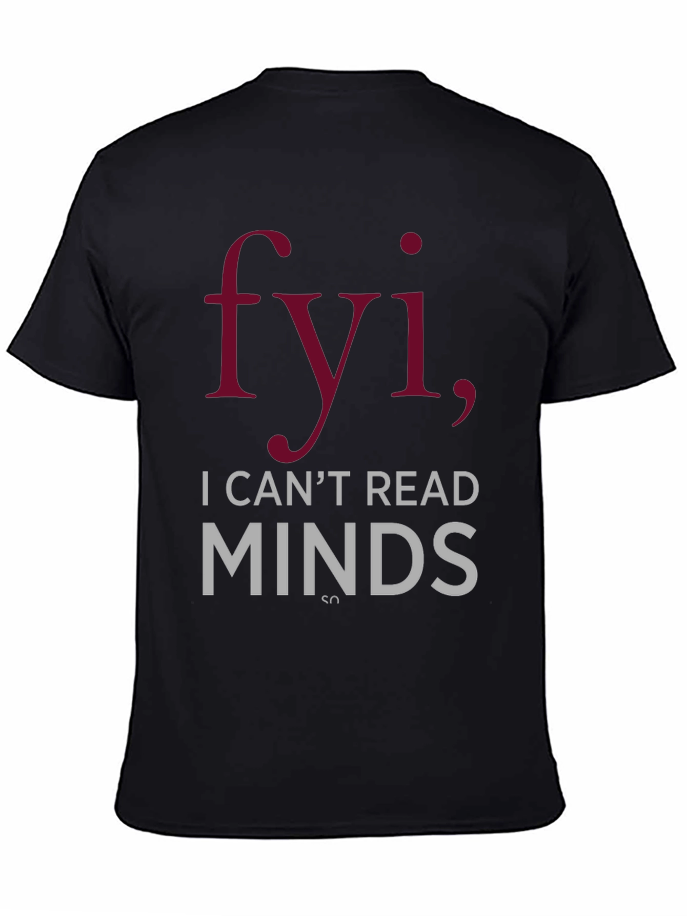 FYI I Cant Read Minds Graphic T-Shirt