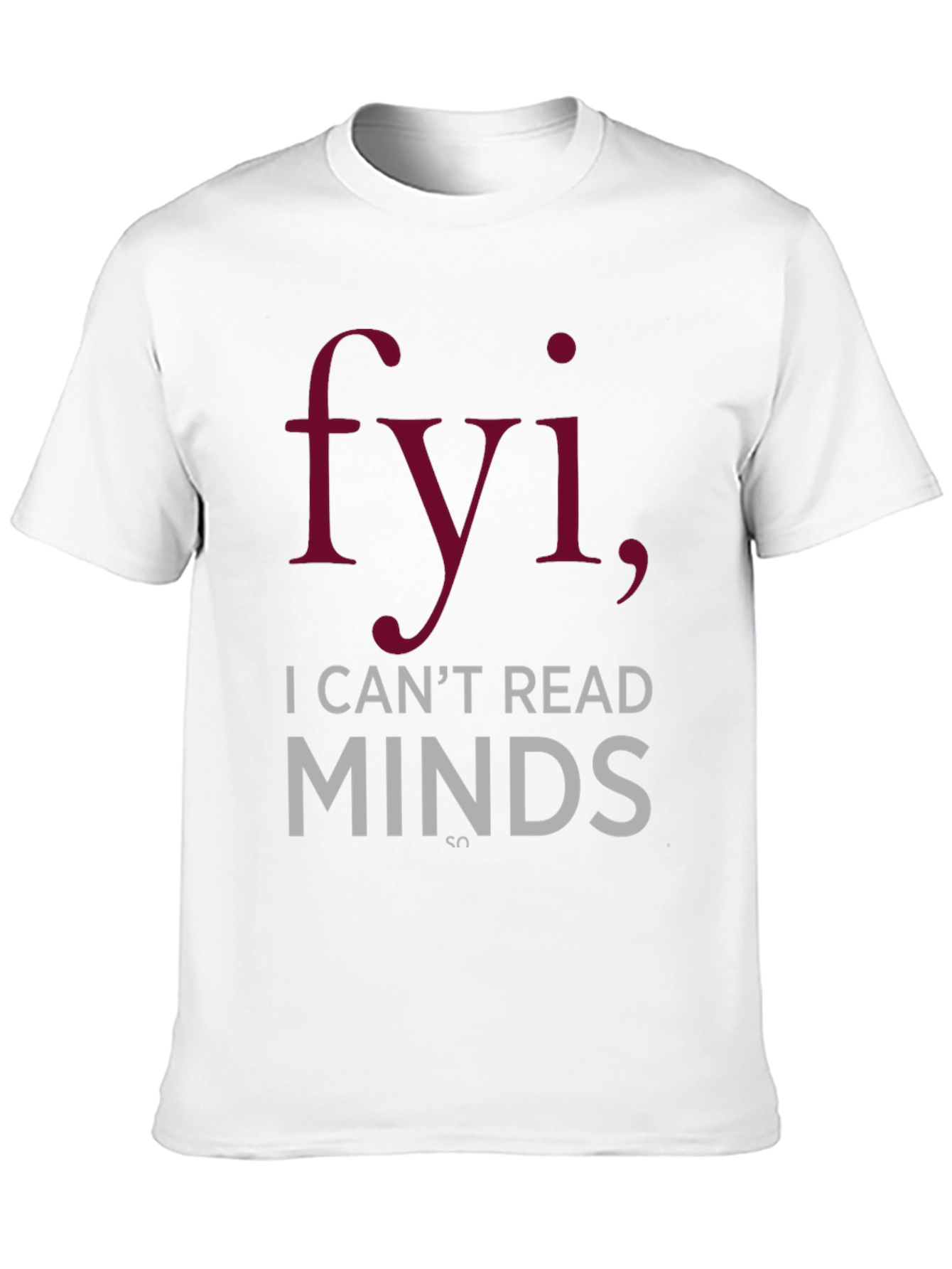 FYI I Cant Read Minds Graphic T-Shirt