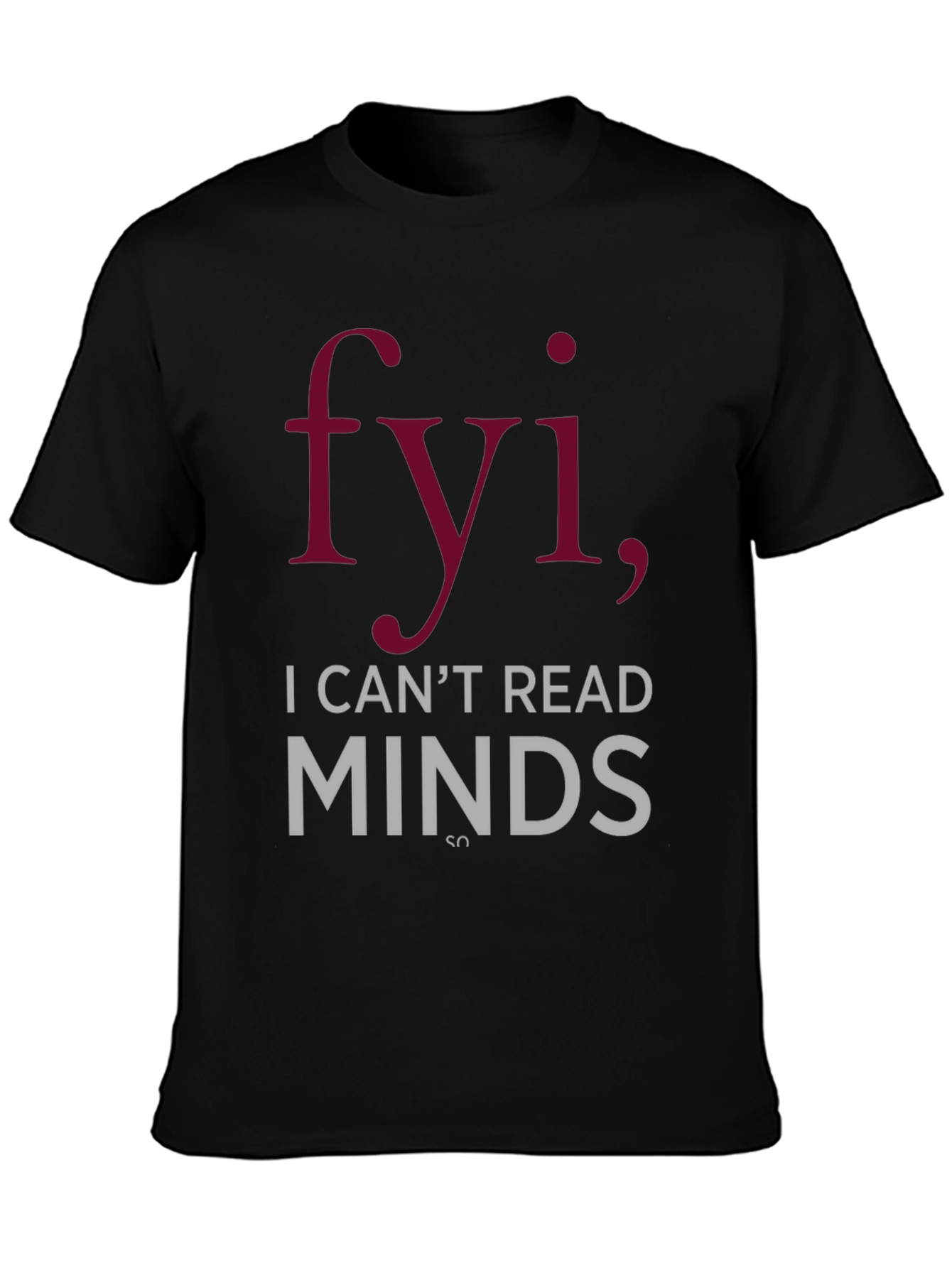 FYI I Cant Read Minds Graphic T-Shirt