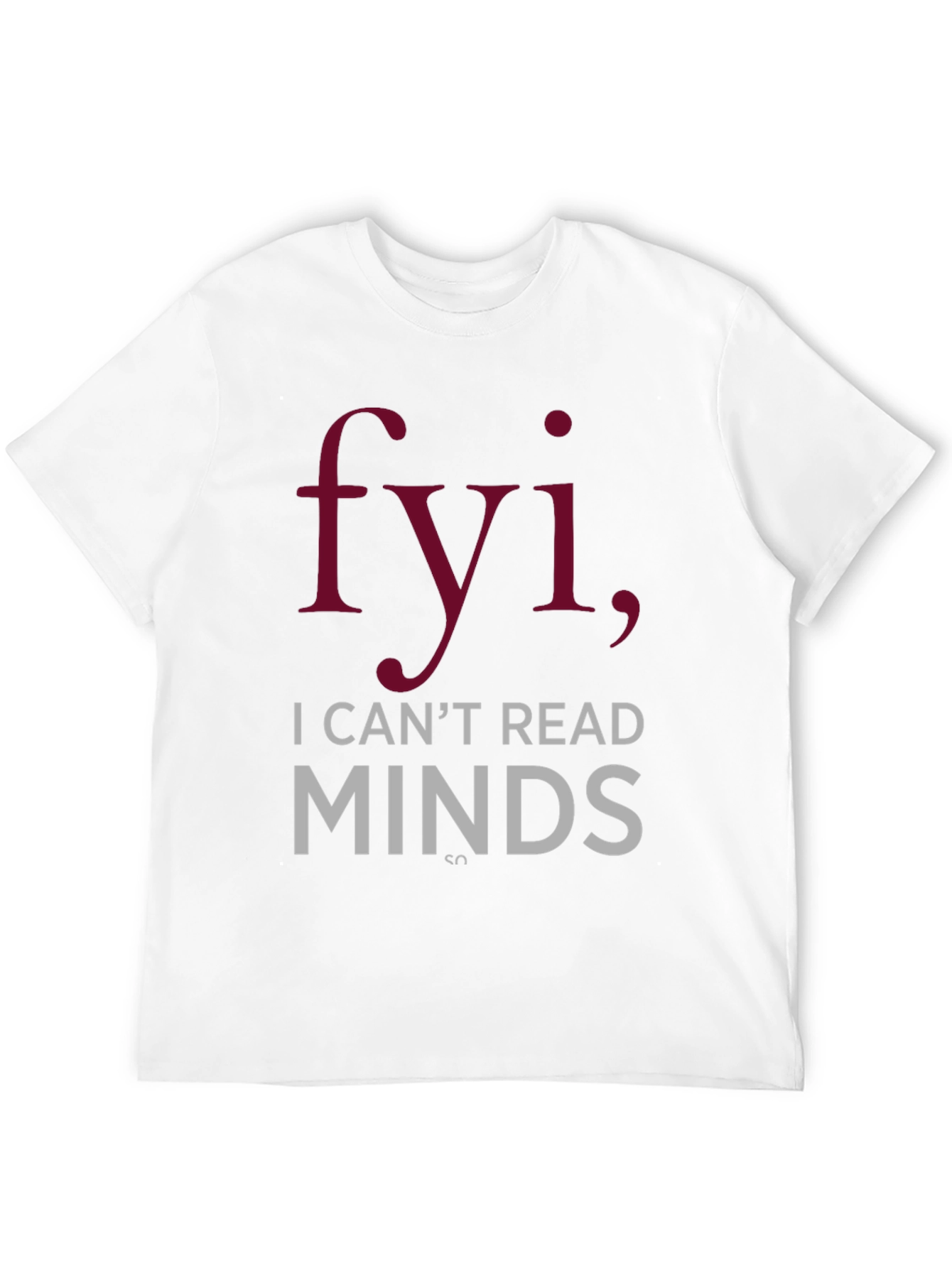 FYI I Cant Read Minds Graphic T-Shirt