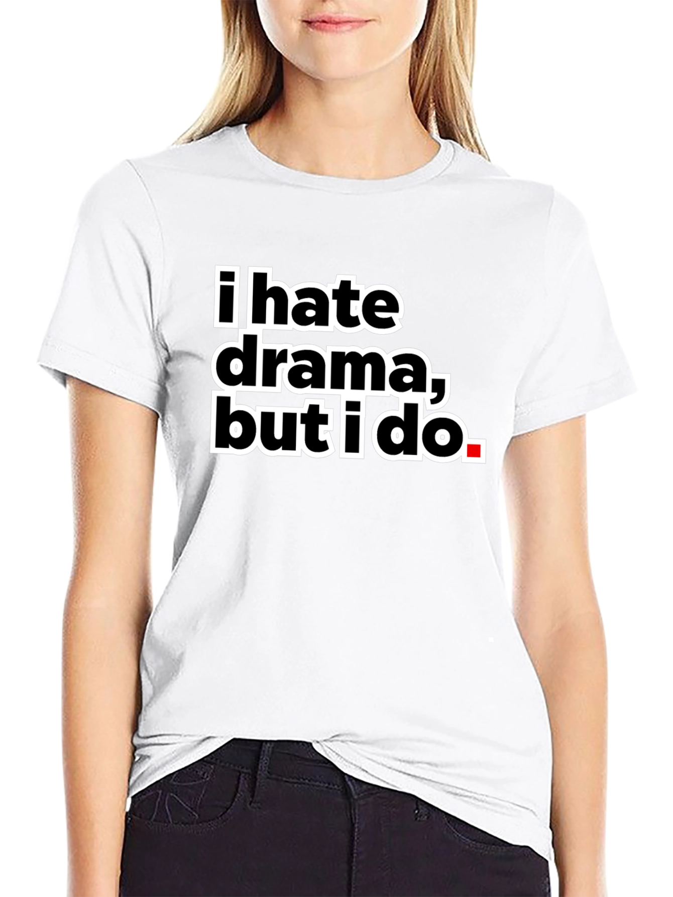 I Hate Drama But I Do Black Tee