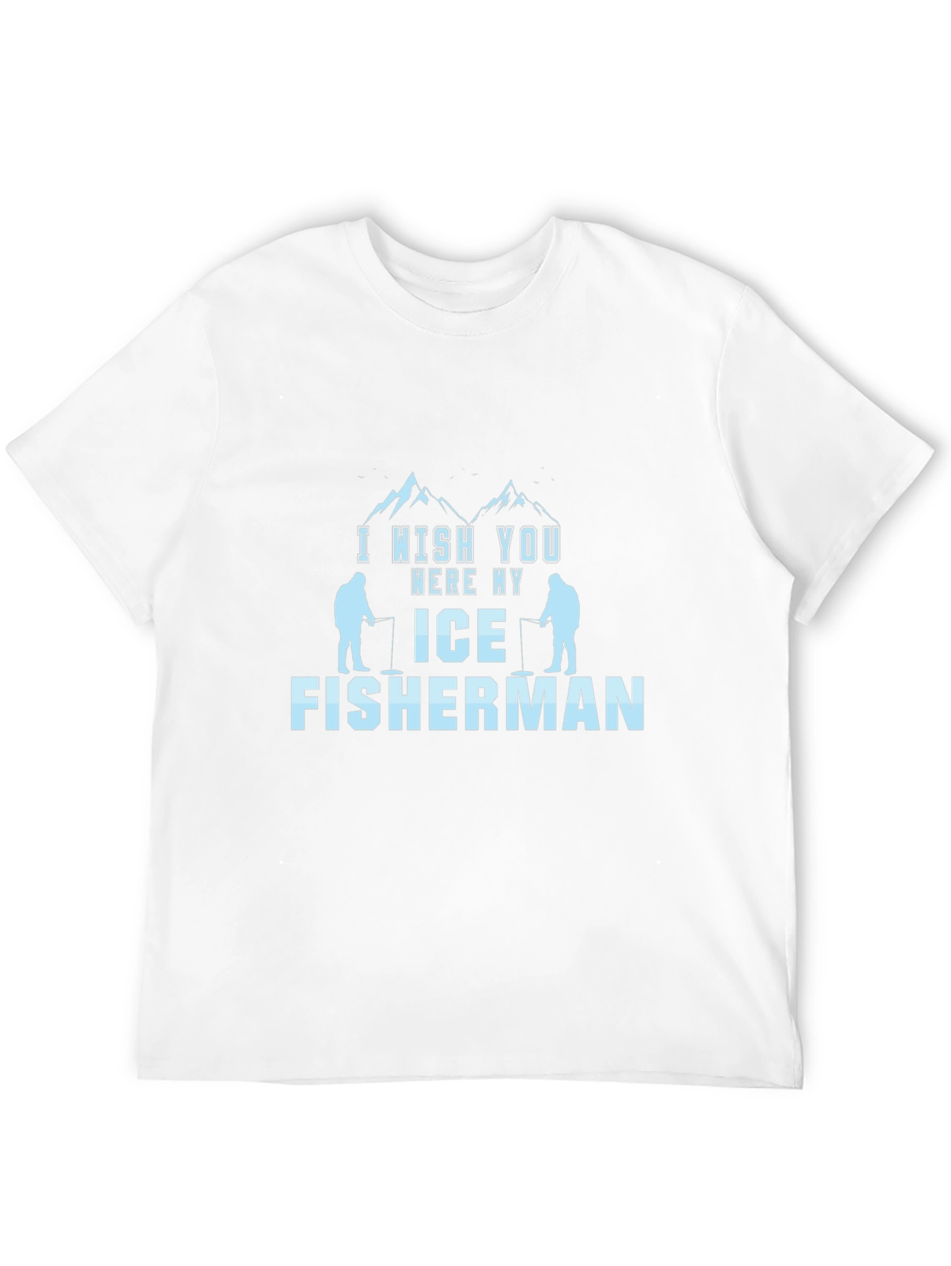 I Wish You Were My Ice Fisherman Black T-Shirt