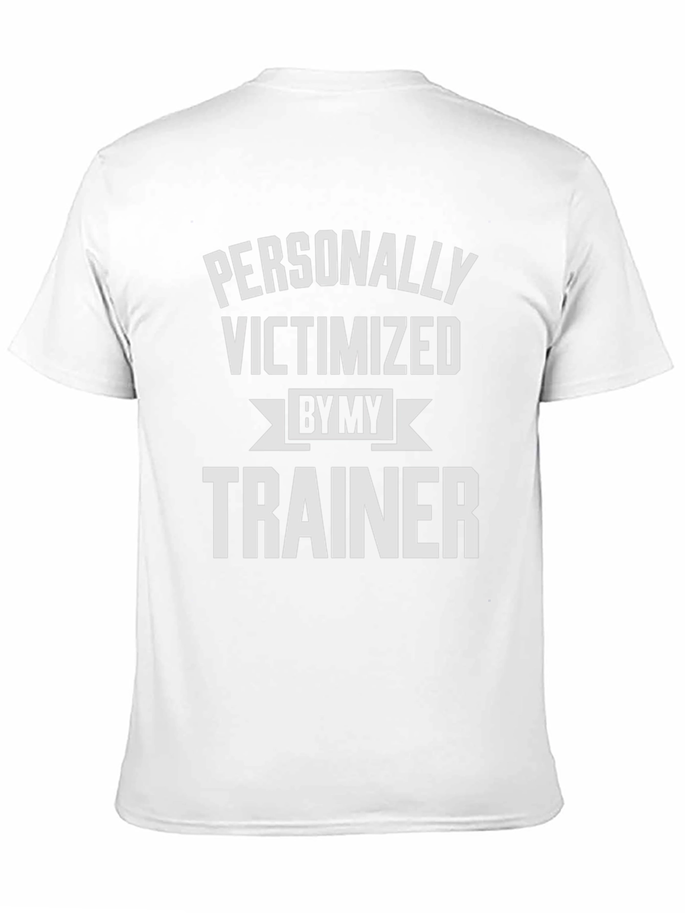 Personally Victimized by My Trainer T-Shirt