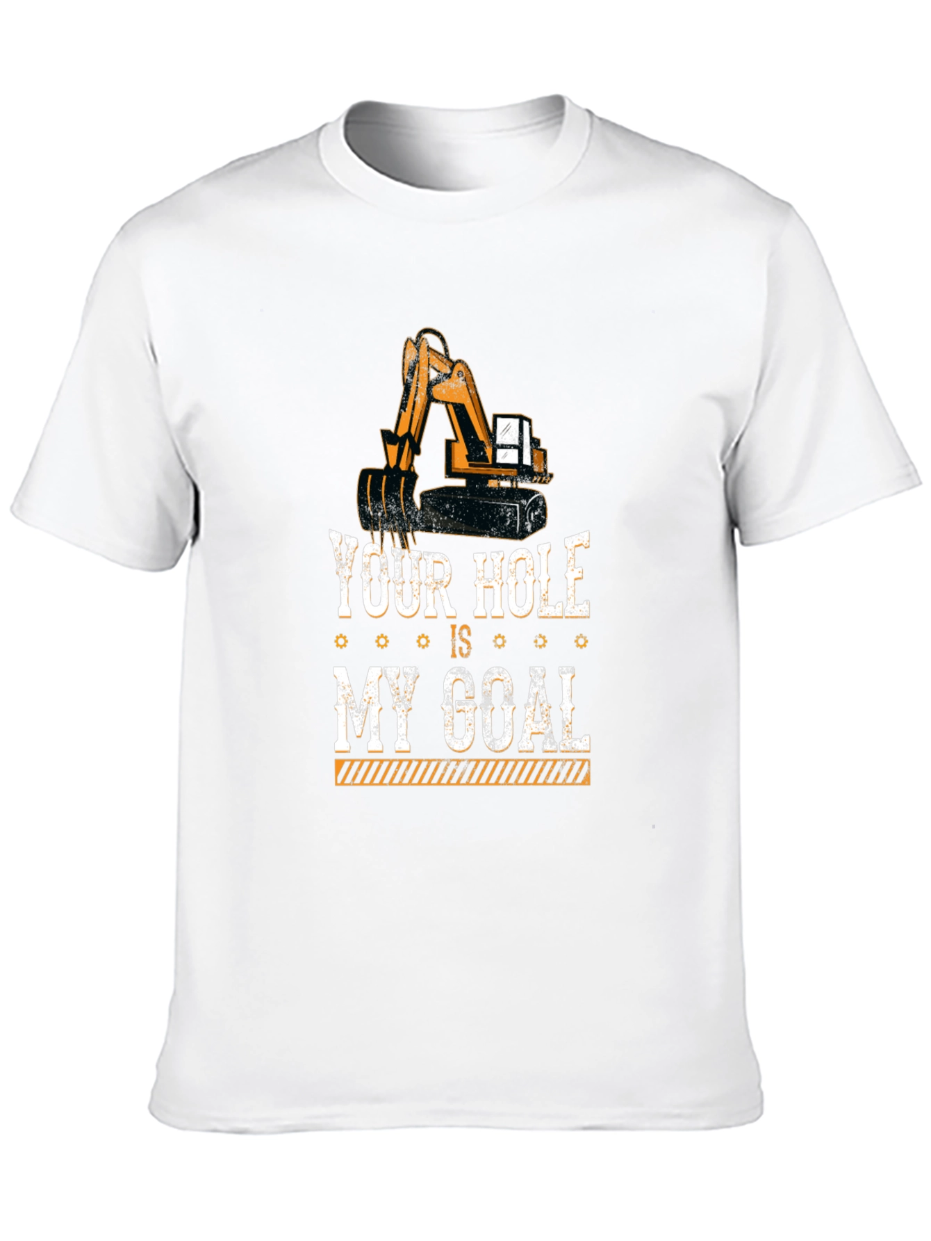 Your Hole Is My Goal Funny Excavator T-Shirt