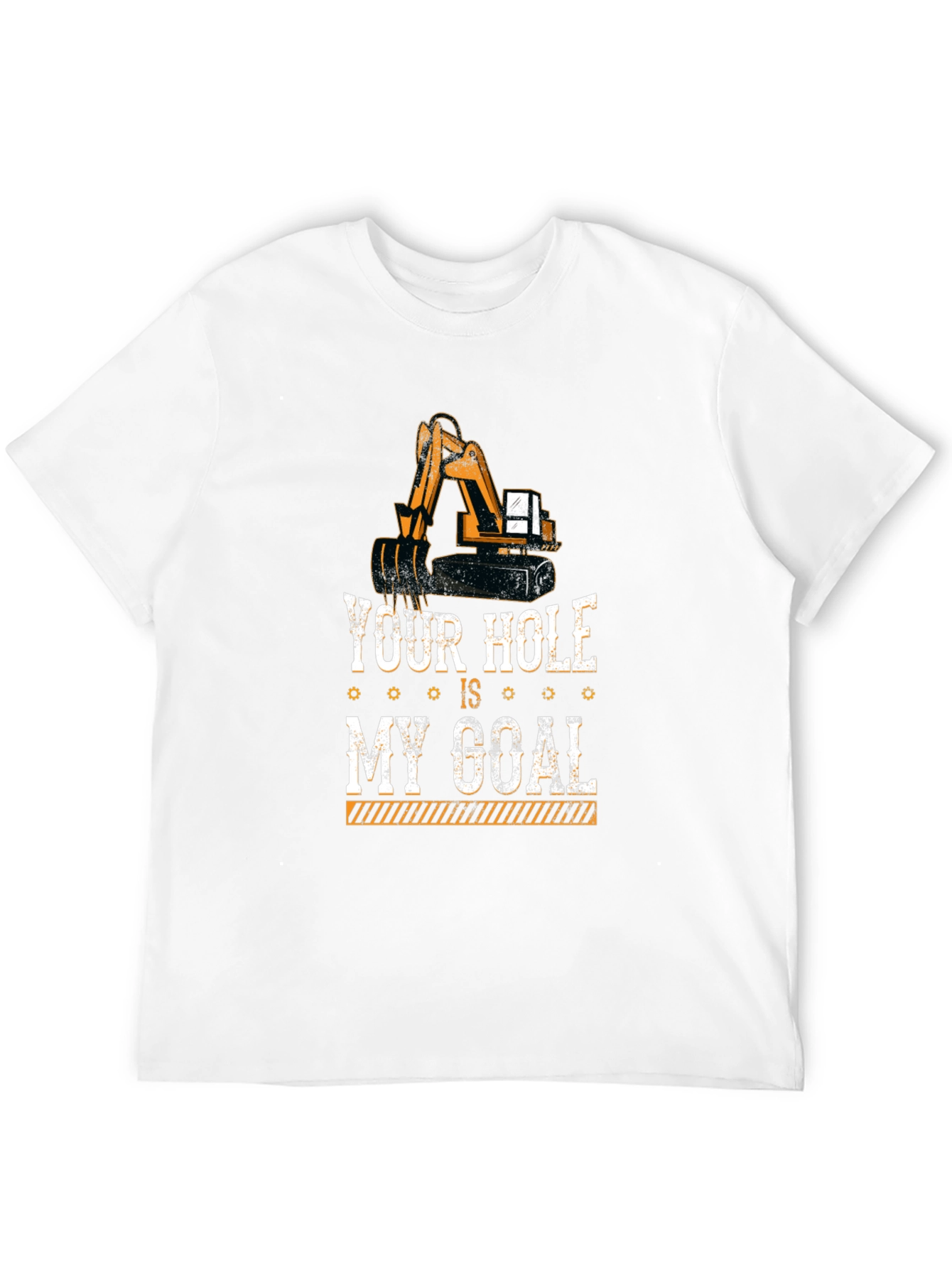 Your Hole Is My Goal Funny Excavator T-Shirt