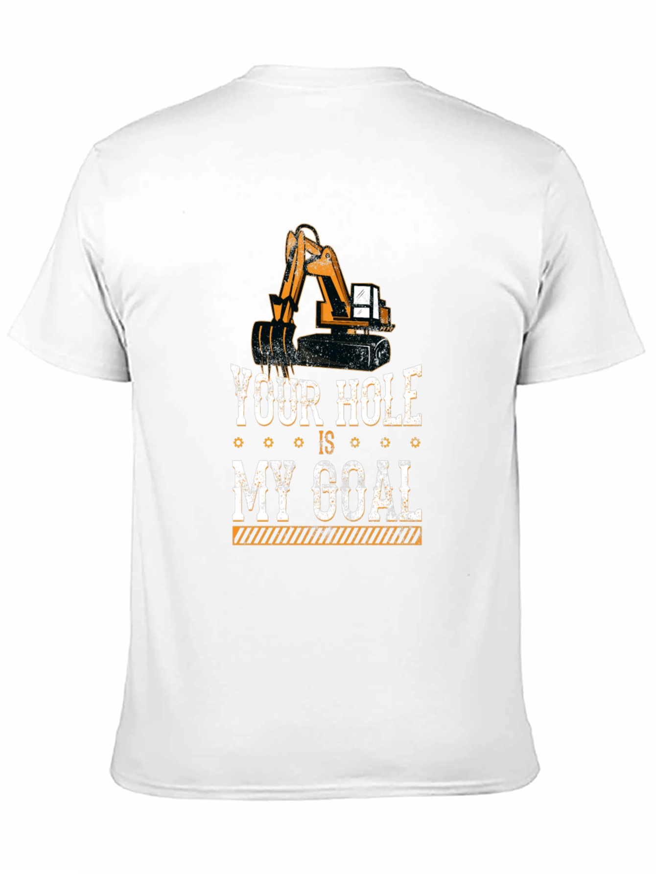 Your Hole Is My Goal Funny Excavator T-Shirt