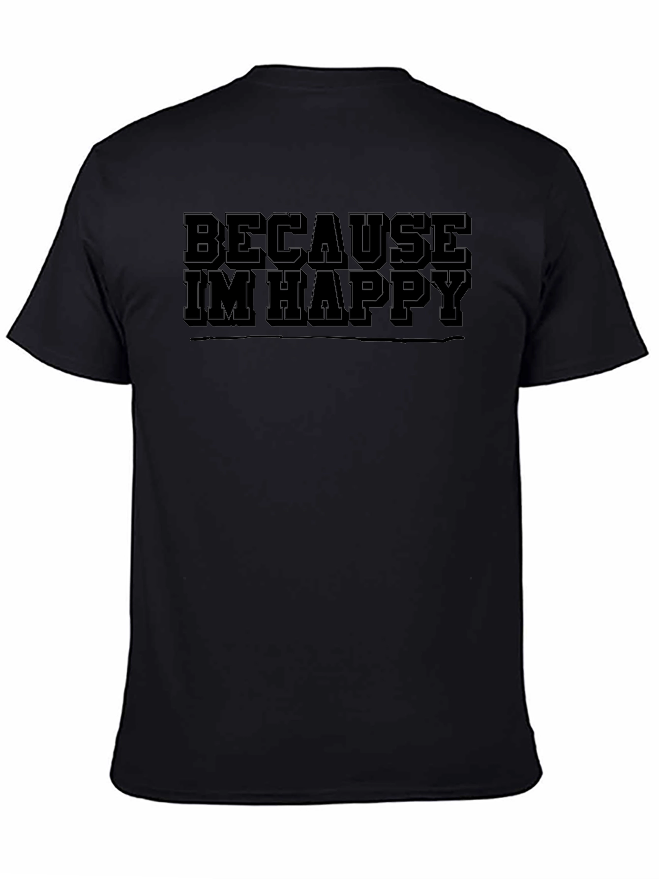Because Im Happy Mens Black T-Shirt