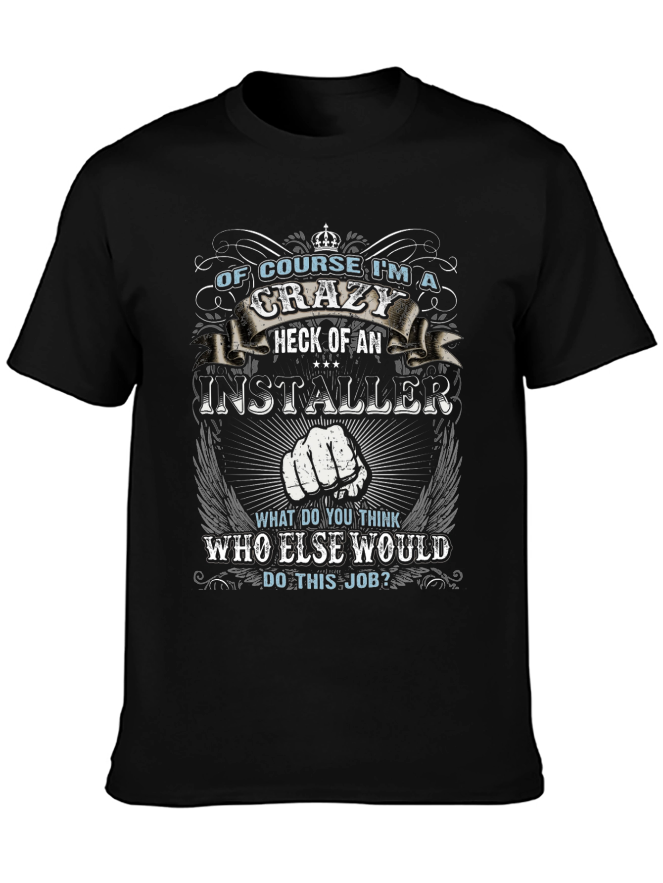 Crazy Installer T-Shirt - Job Pride Tee
