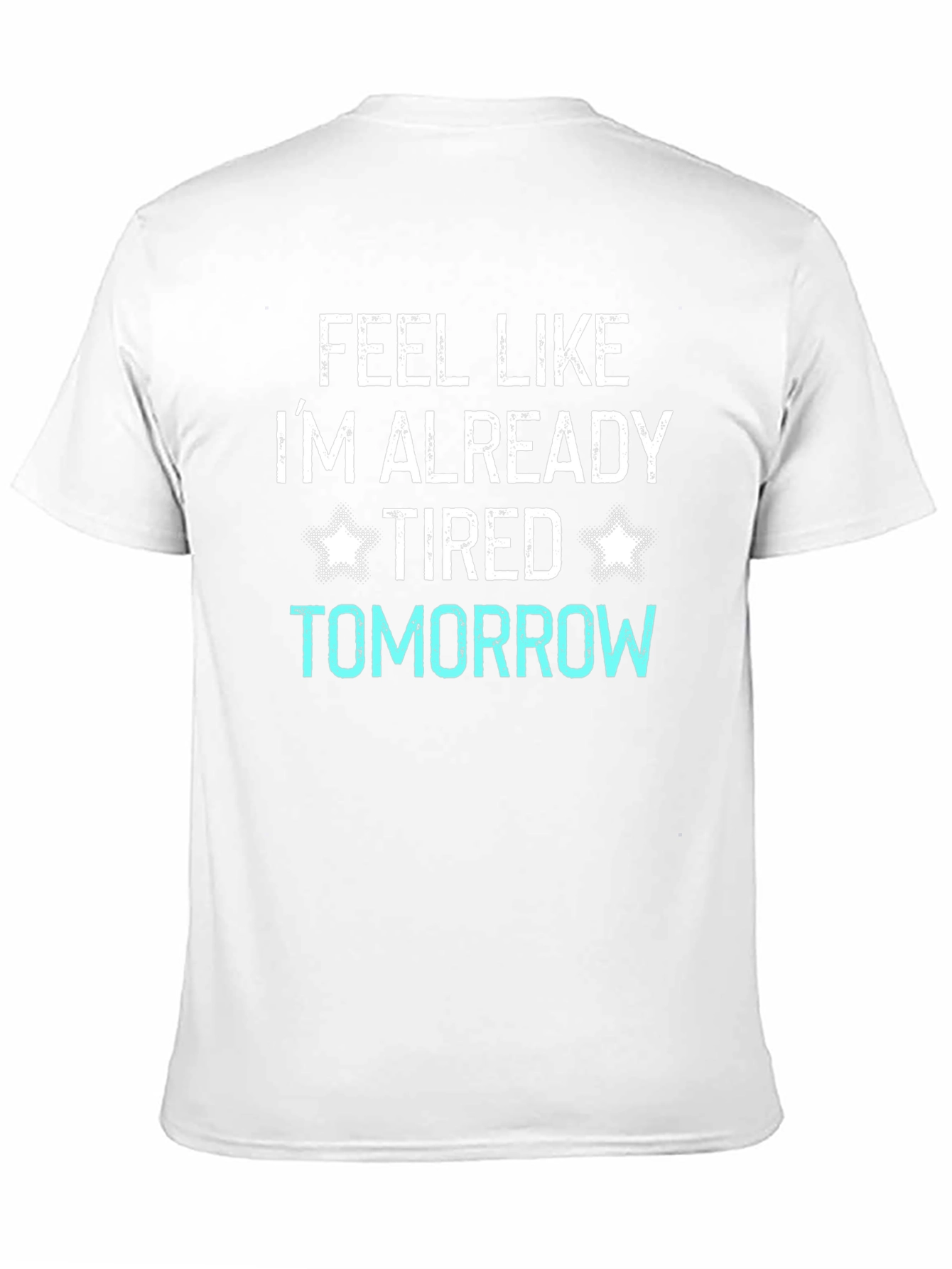 Funny Tired Tomorrow Graphic T-Shirt