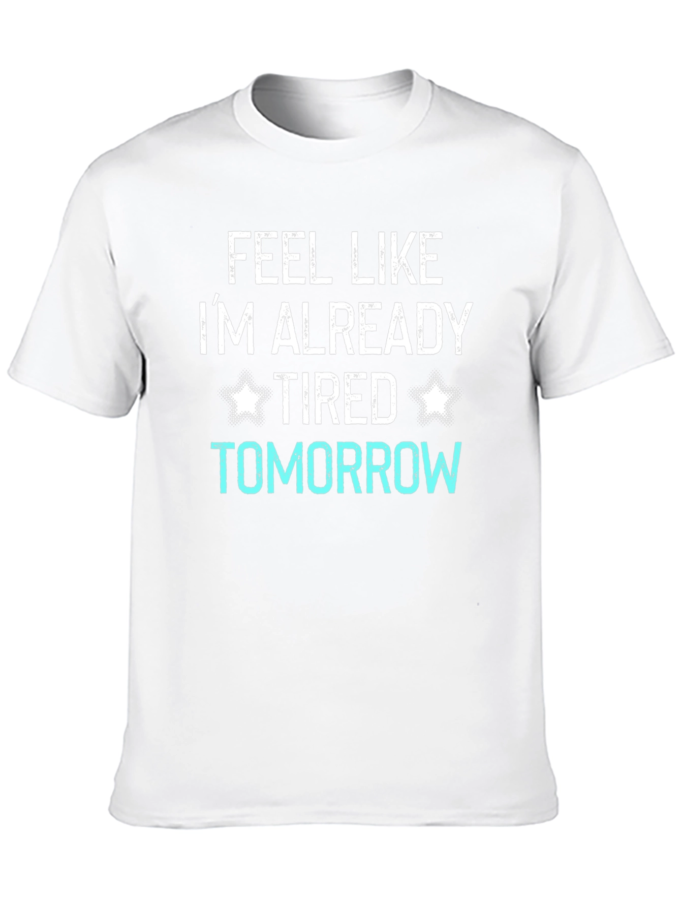 Funny Tired Tomorrow Graphic T-Shirt