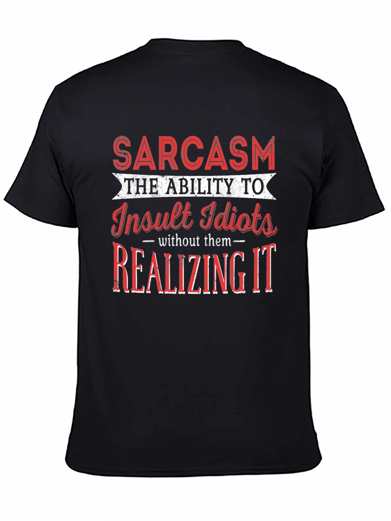 Sarcastic Humor Graphic T-Shirt