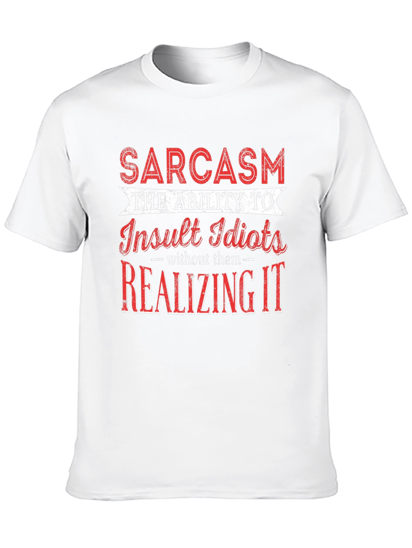 Sarcastic Humor Graphic T-Shirt