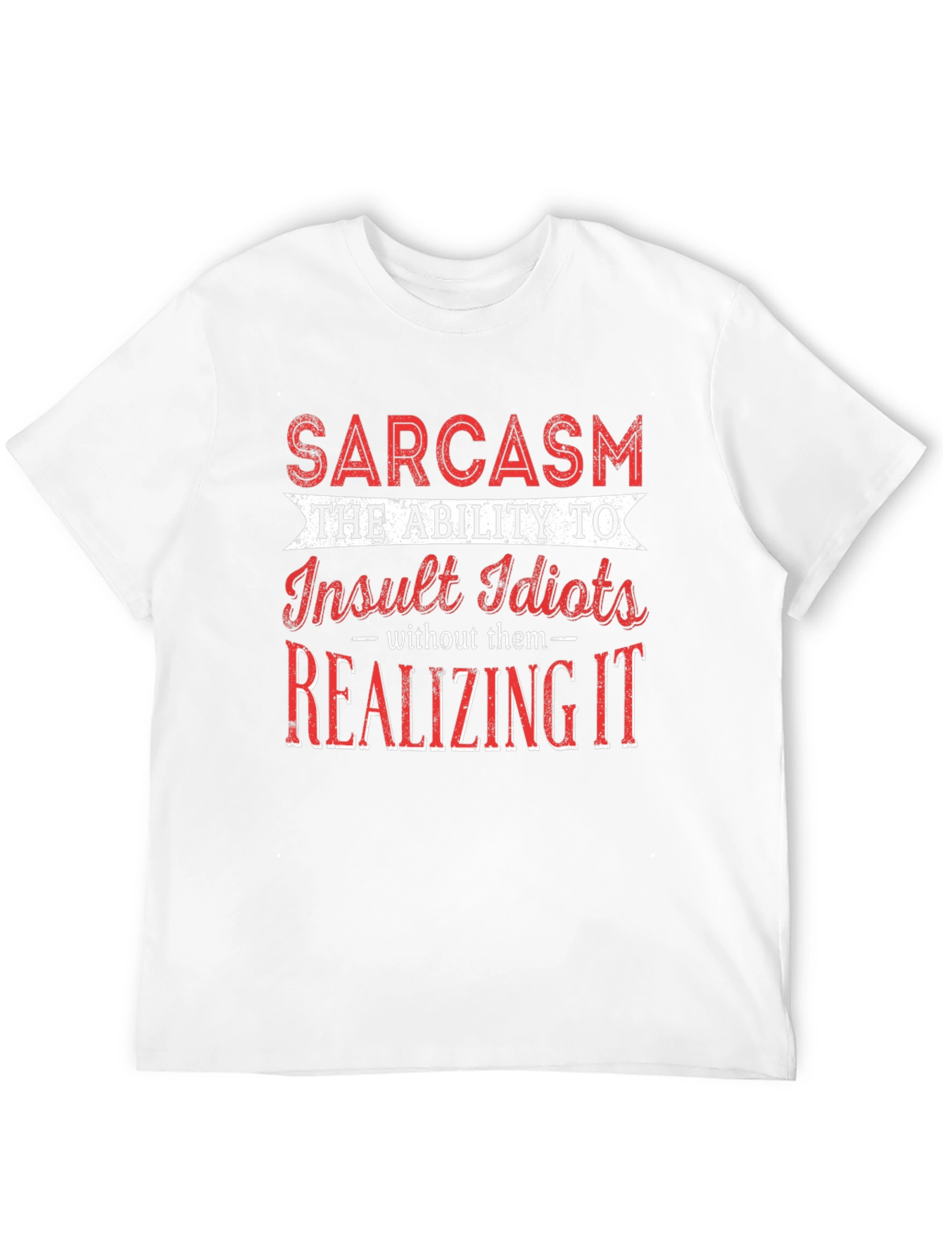 Sarcastic Humor Graphic T-Shirt