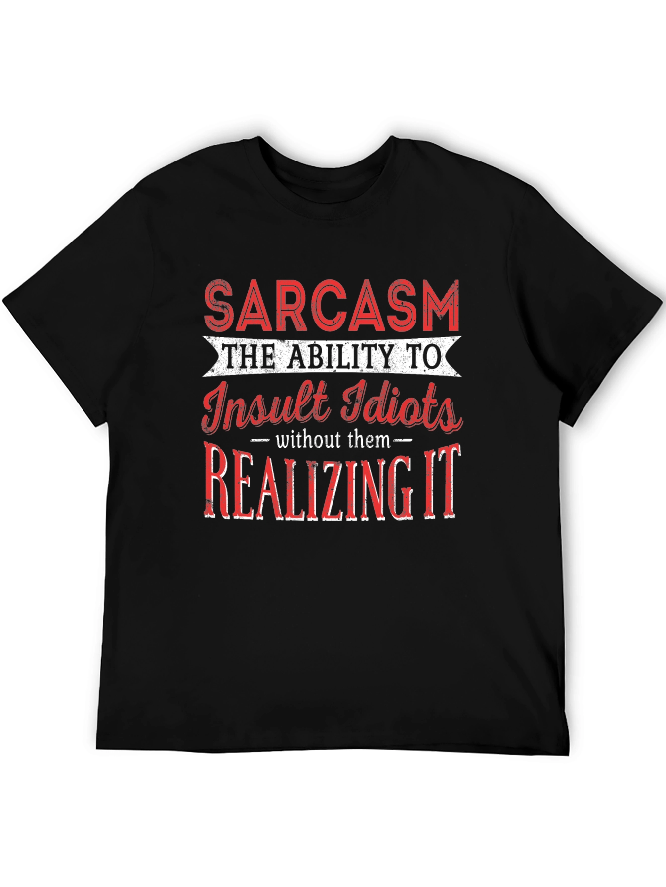 Sarcastic Humor Graphic T-Shirt