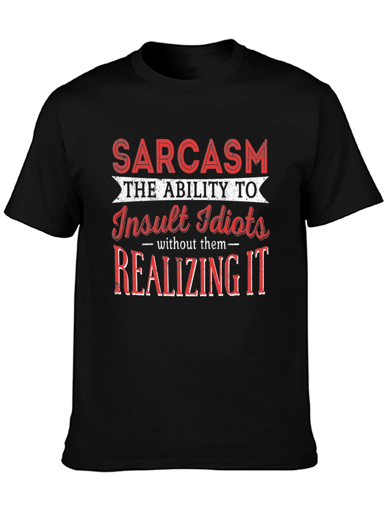 Sarcastic Humor Graphic T-Shirt