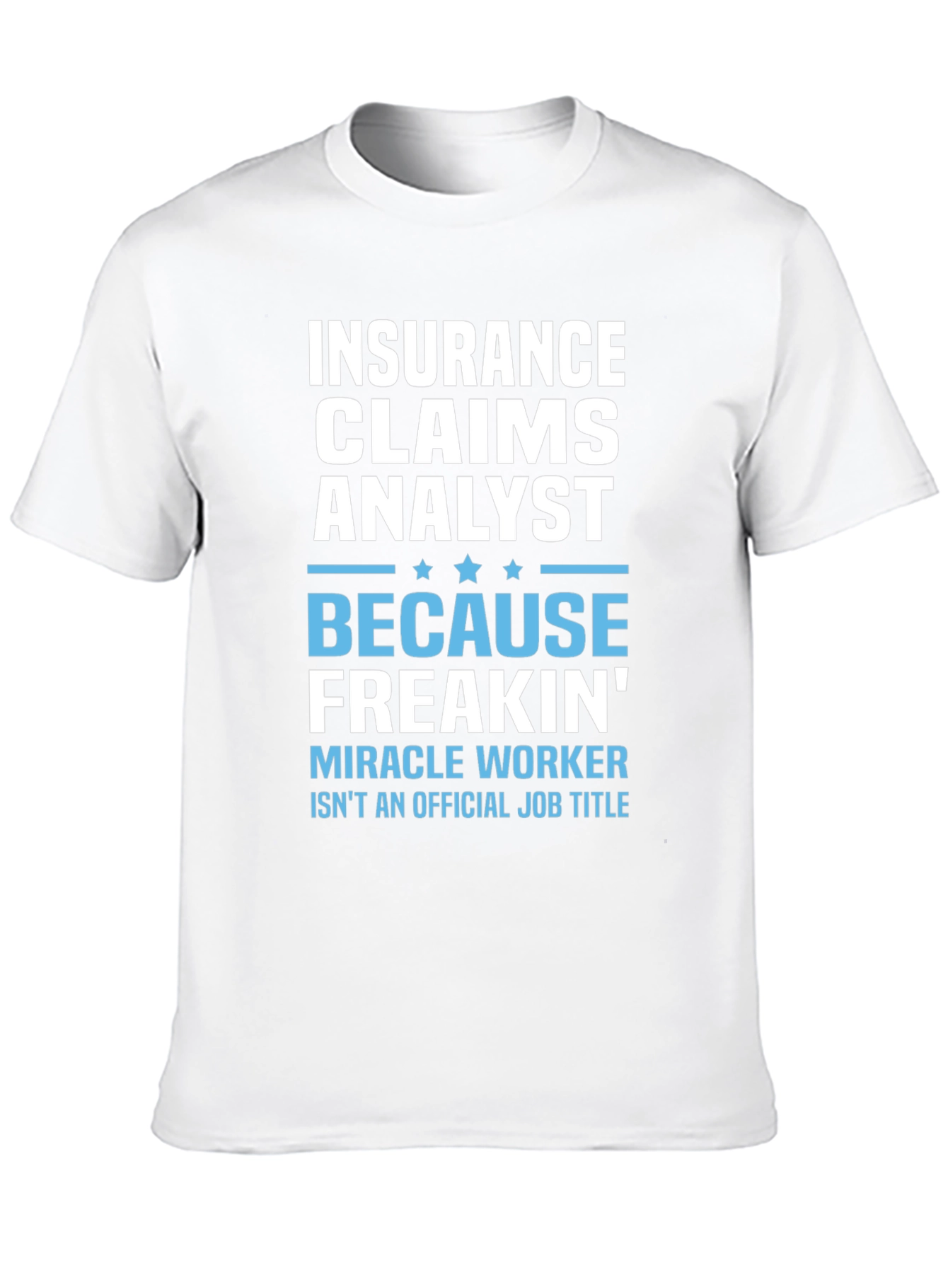 Insurance Claims Analyst T-Shirt - Funny Job Title Tee