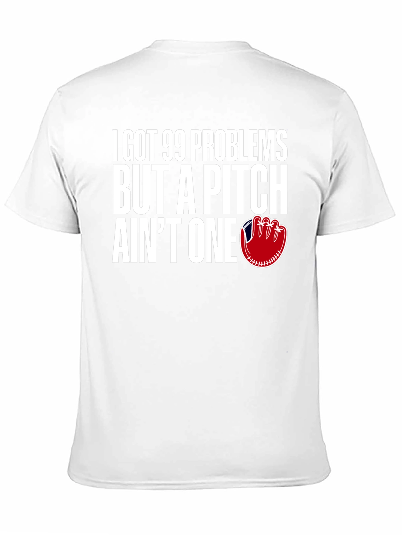 99 Problems Pitch Aint One Baseball T-Shirt