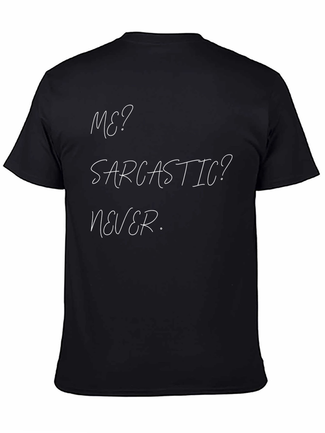 Sarcastic Never T-Shirt - Funny Novelty Tee