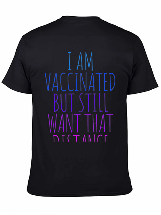 Vaccinated Still Want Distance T-Shirt
