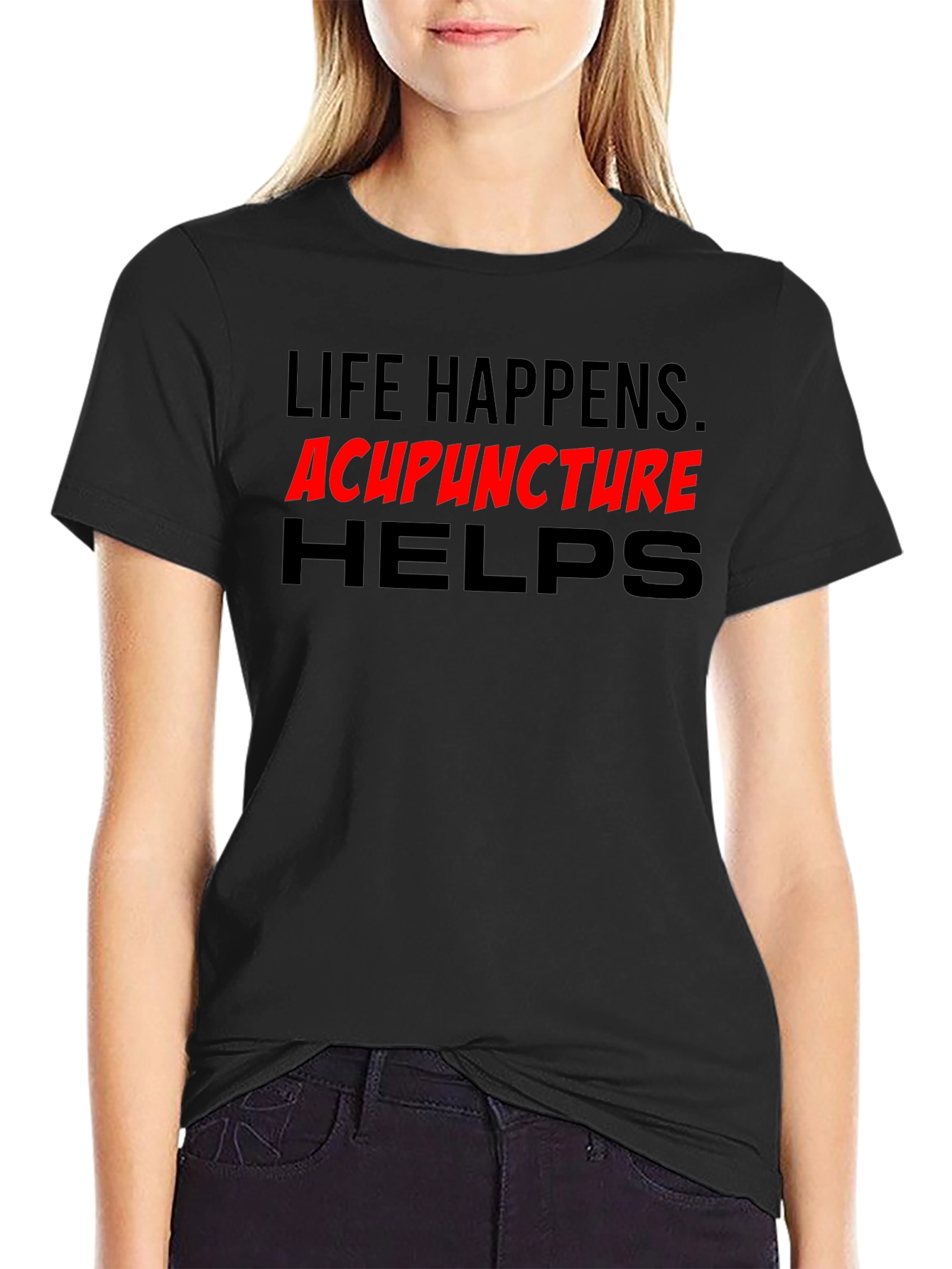 Life Happens Acupuncture Helps T-Shirt