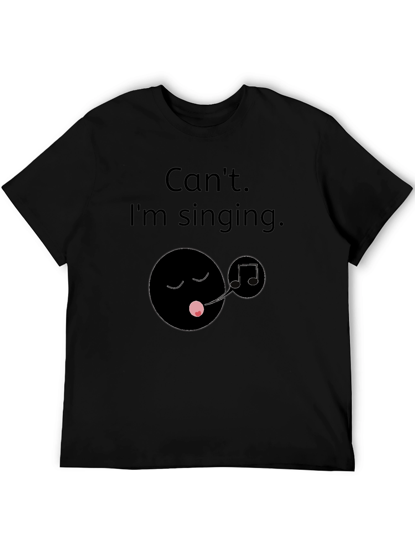 Cant Im Singing T-Shirt
