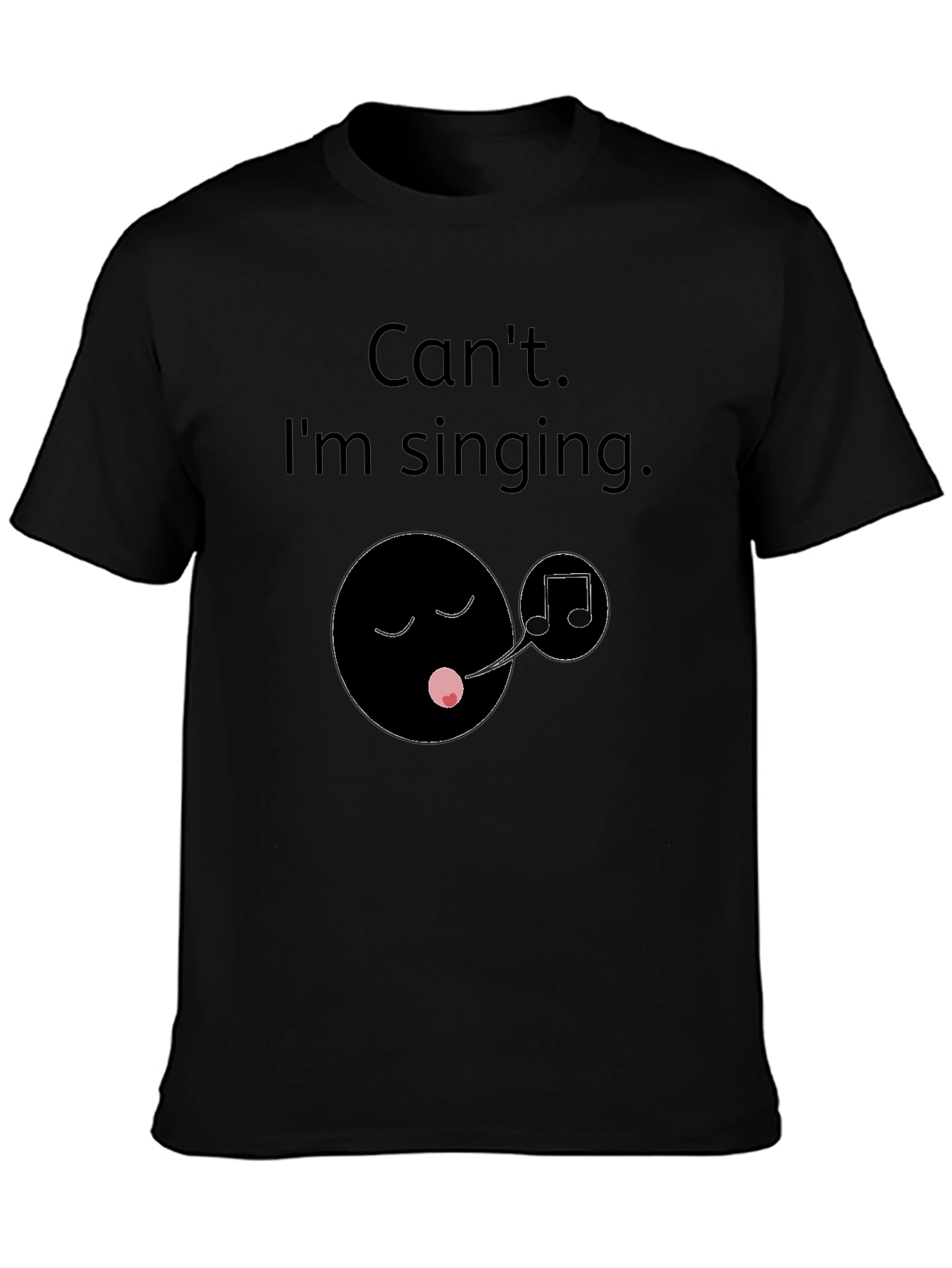 Cant Im Singing T-Shirt