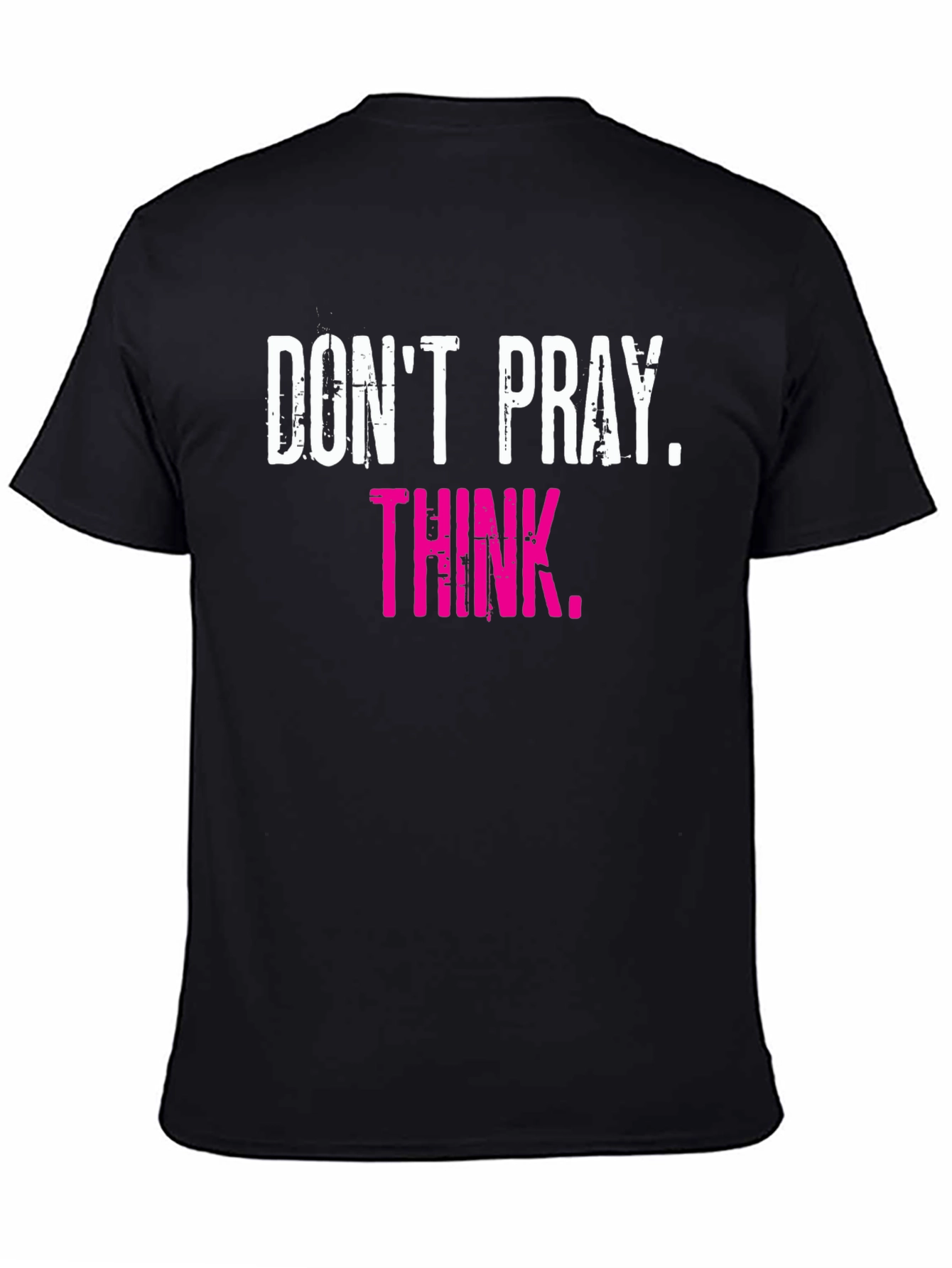 Dont Pray Think Graphic Tee
