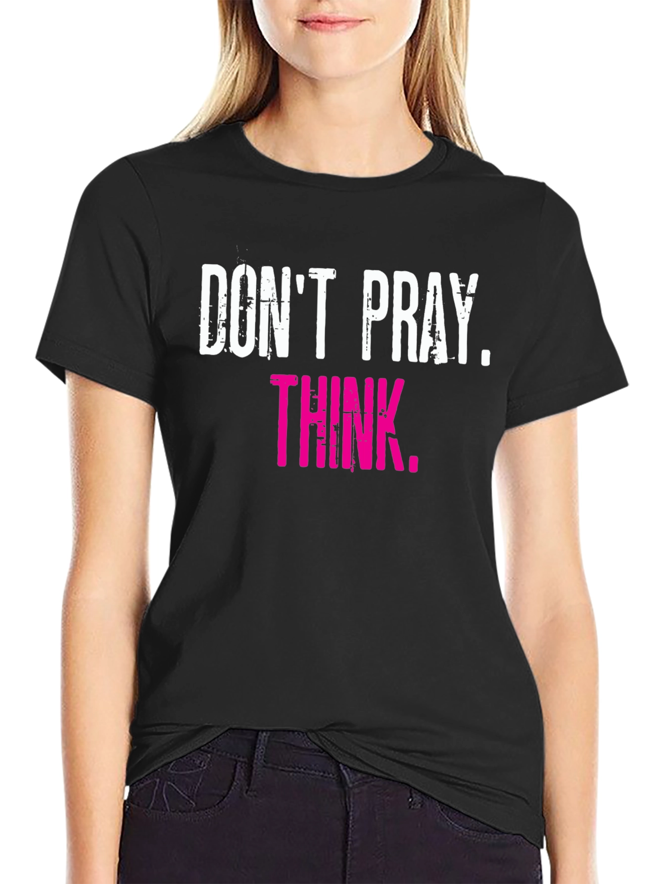 Dont Pray Think Graphic Tee