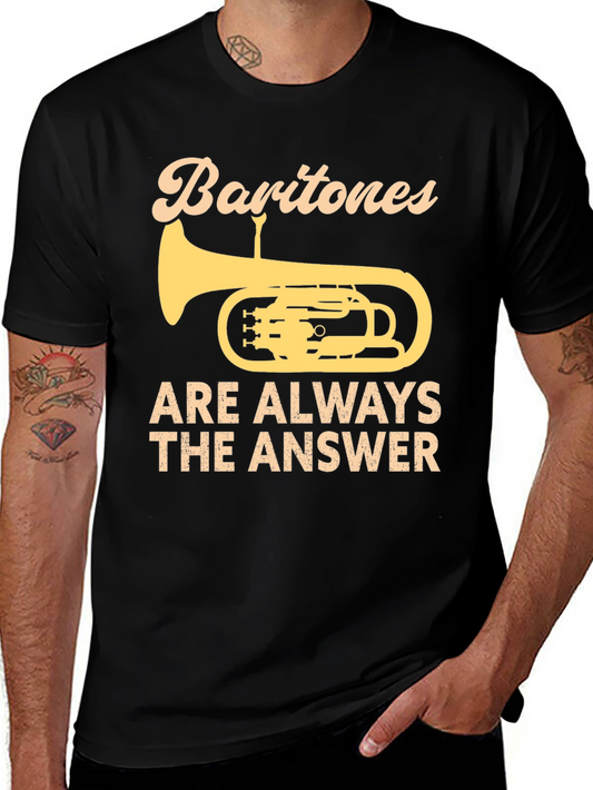 Baritones Are Always The Answer T-Shirt