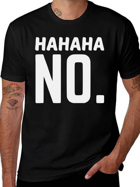 HAHAHA NO. Funny Graphic T-Shirt