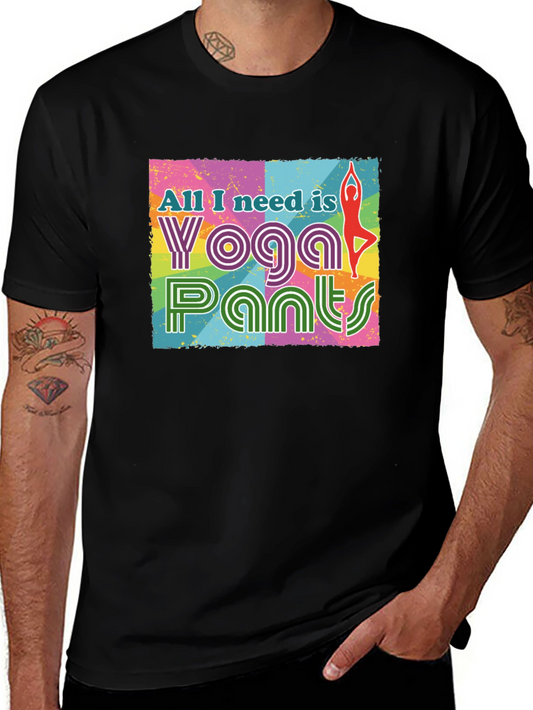 Yoga Pants Graphic Tee - All I Need Is