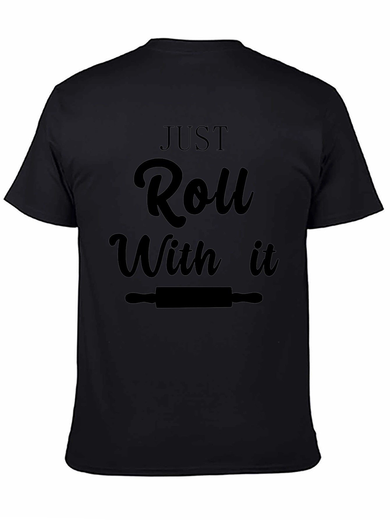 Just Roll With It Black T-Shirt