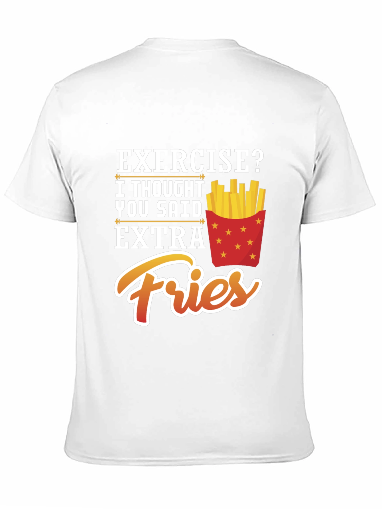 Exercise? Extra Fries Funny Graphic T-Shirt