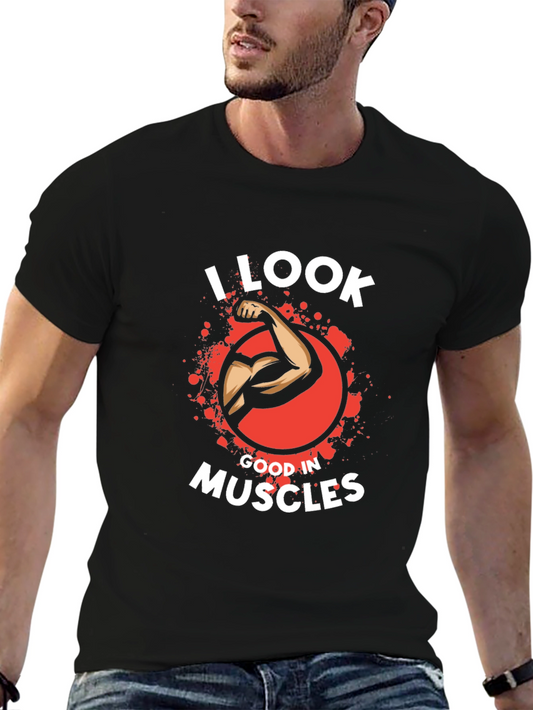 I Look Good in Muscles Black T-Shirt