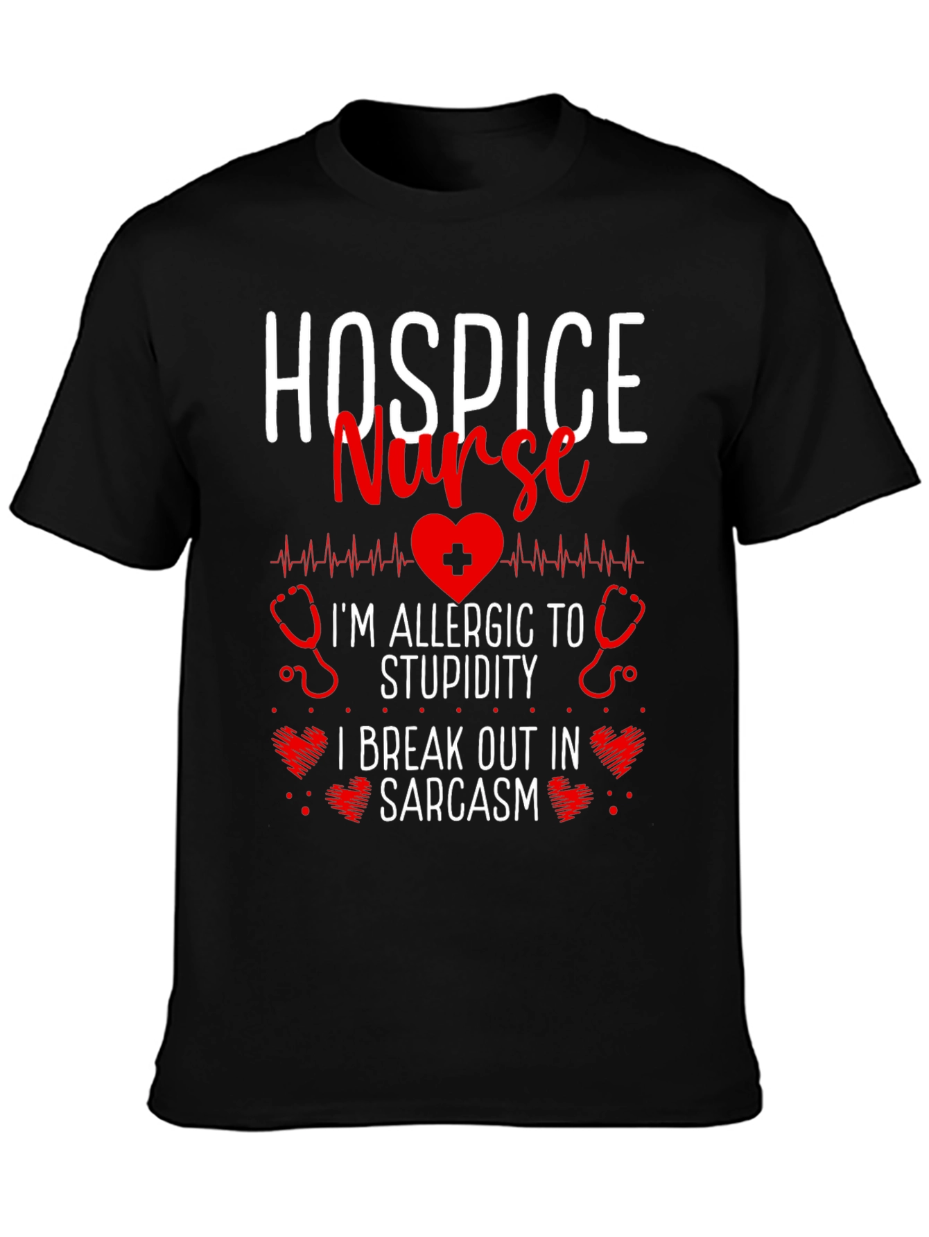 Hospice Nurse Sarcastic Graphic T-Shirt