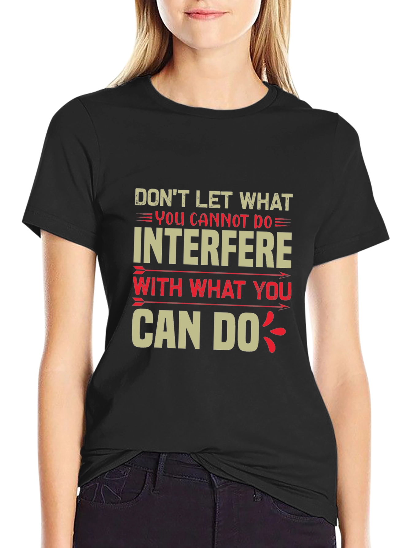 Motivational T-Shirt - Dont Let What You Cannot Do