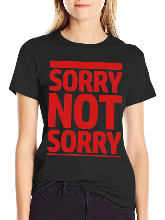 Sorry Not Sorry Graphic T-Shirt - Bold Statement Tee