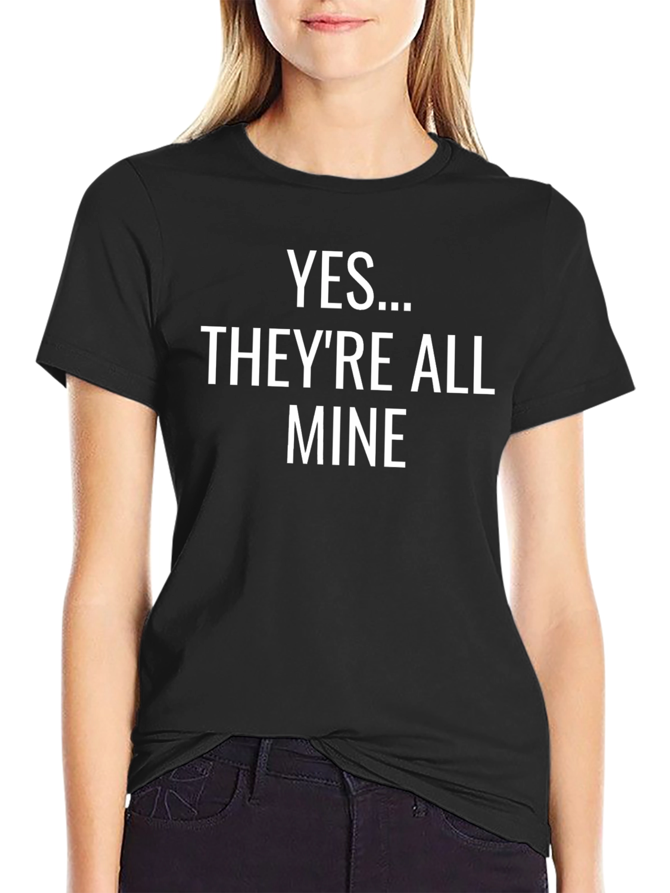 Funny Yes... Theyre All Mine Black T-Shirt
