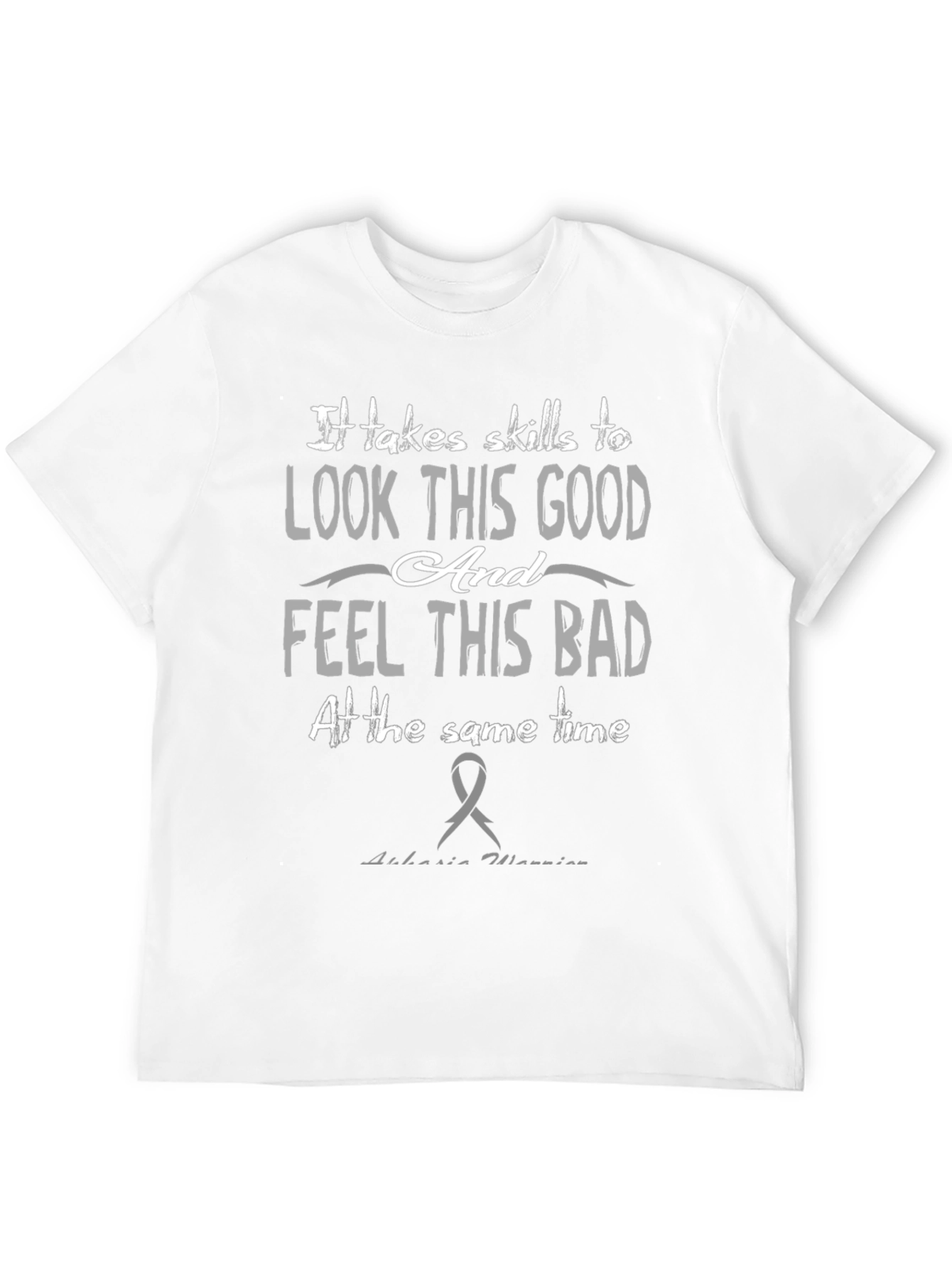Skills To Look This Good Aphasia Awareness T-Shirt