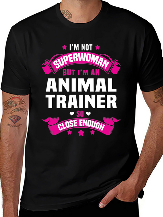 Animal Trainer Tee - Superwoman Close Enough