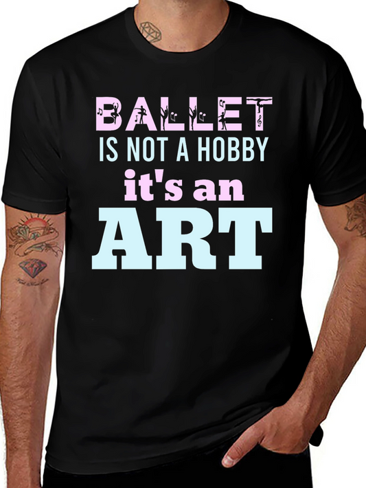 Ballet Is Not A Hobby - Art T-Shirt