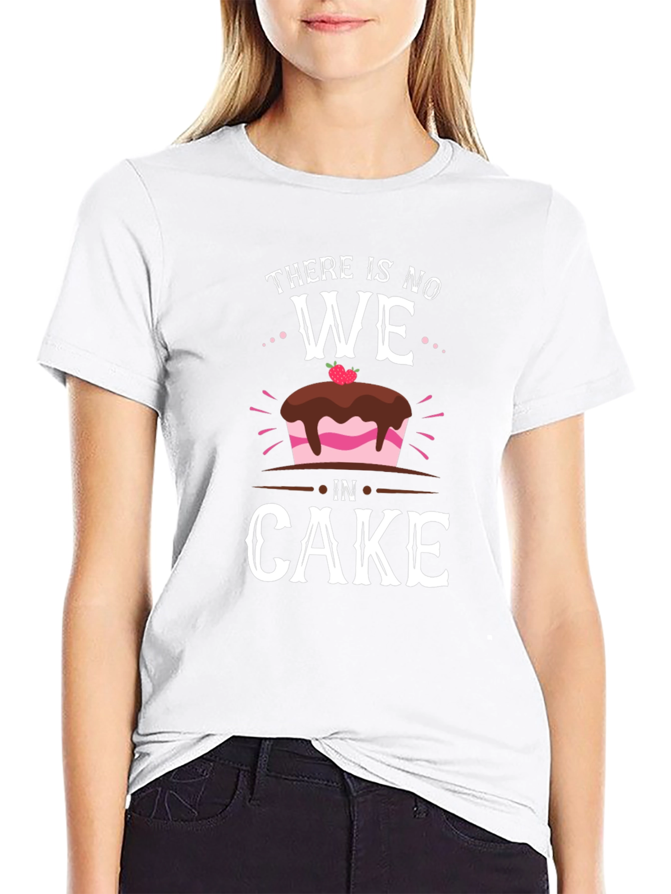 Funny There Is No We In Cake T-Shirt