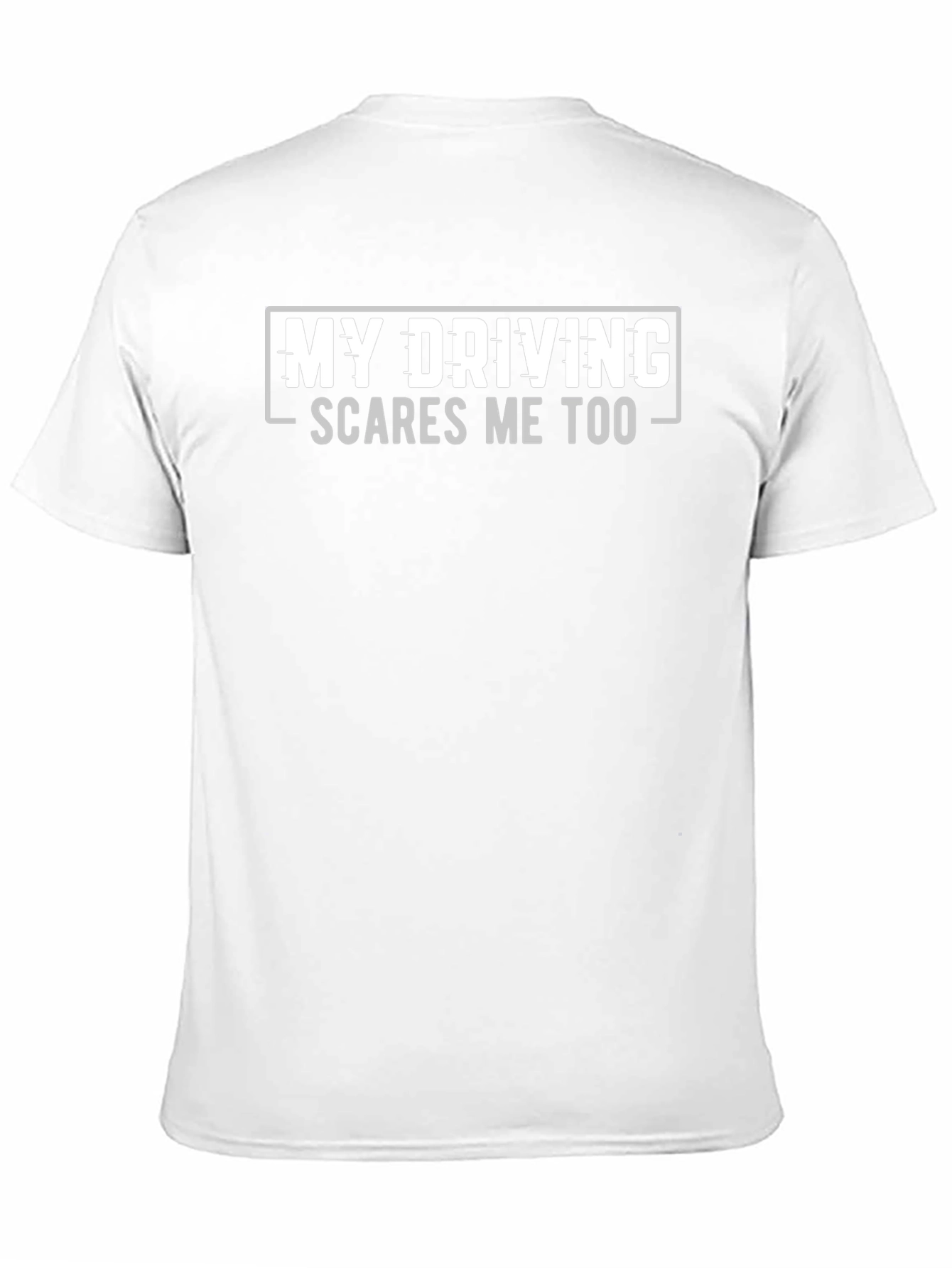 Funny Driving T-Shirt - My Driving Scares Me Too