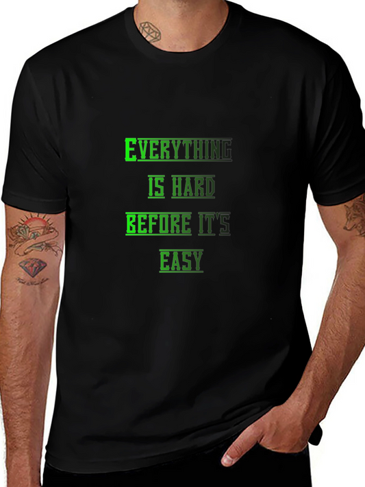 Motivational Black T-Shirt: Everything is Hard Before its Easy