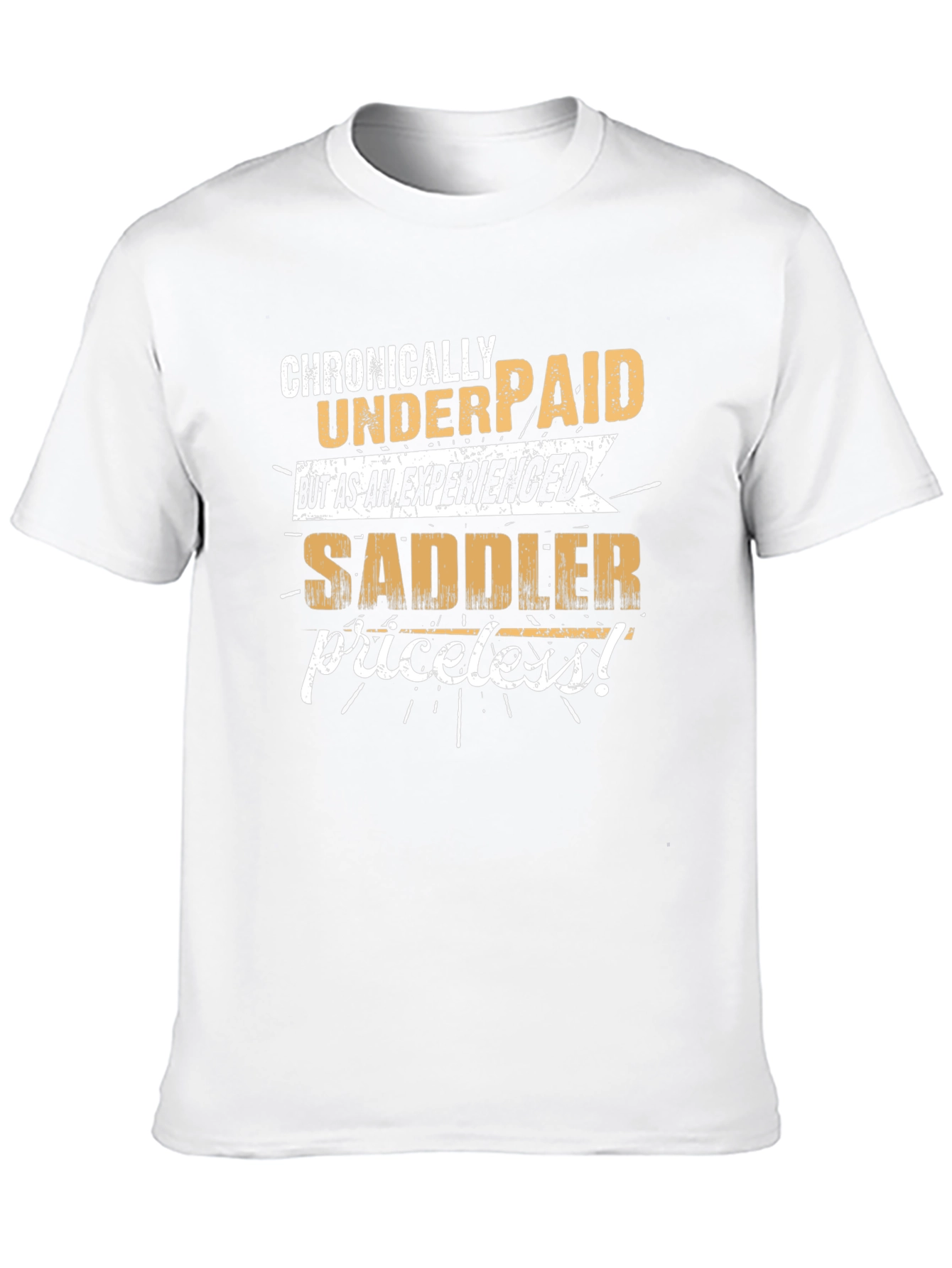 Chronically Underpaid Saddler T-Shirt - Funny Job Tee