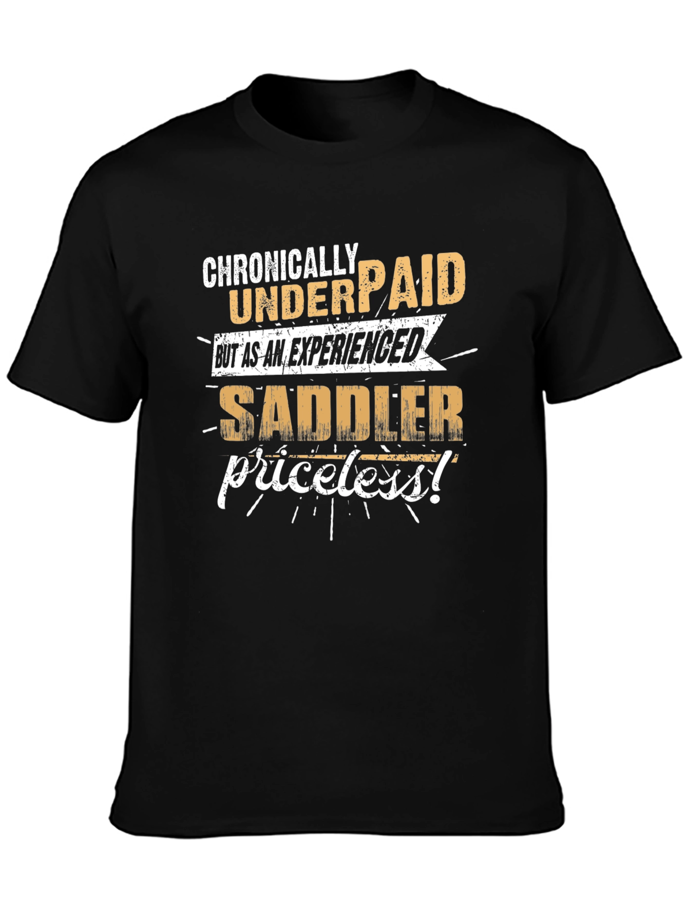 Chronically Underpaid Saddler T-Shirt - Funny Job Tee