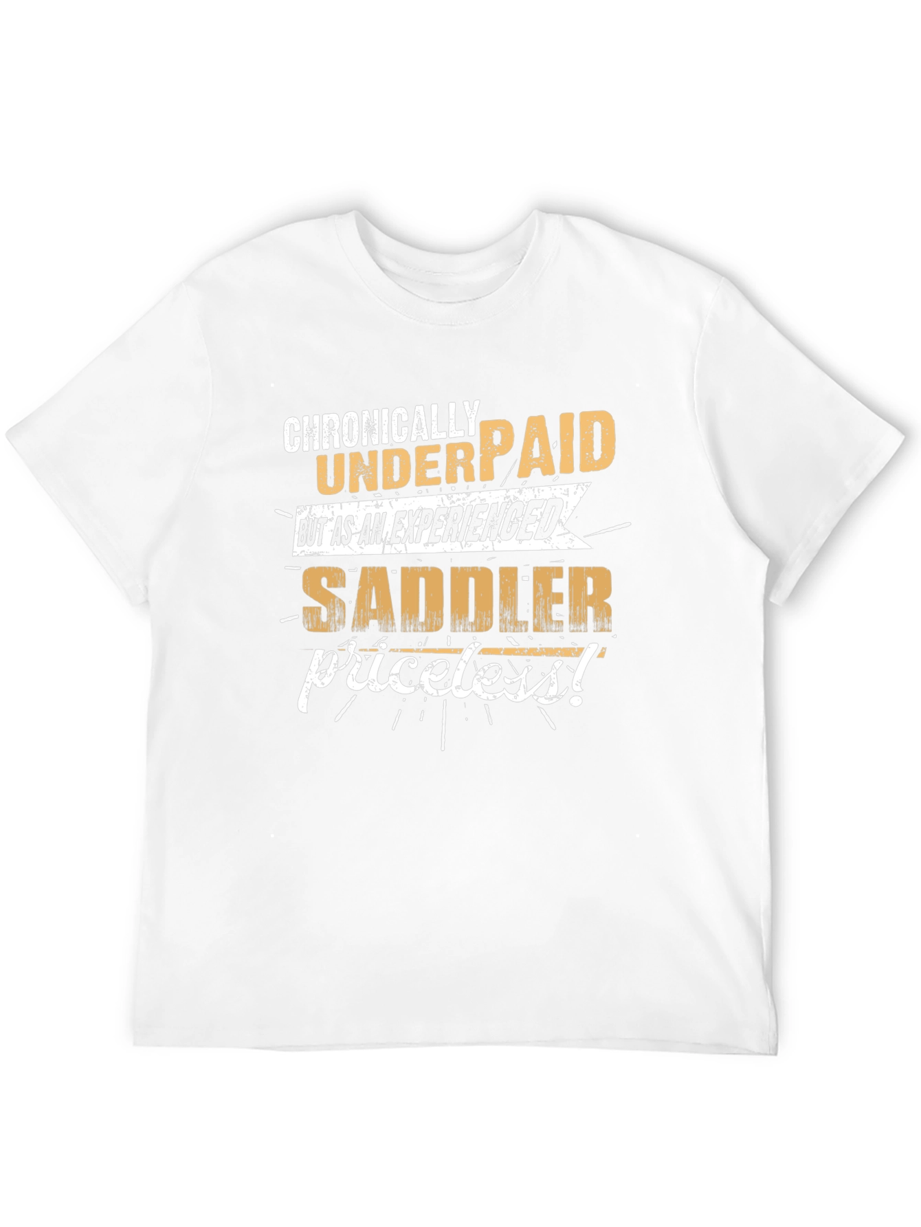 Chronically Underpaid Saddler T-Shirt - Funny Job Tee